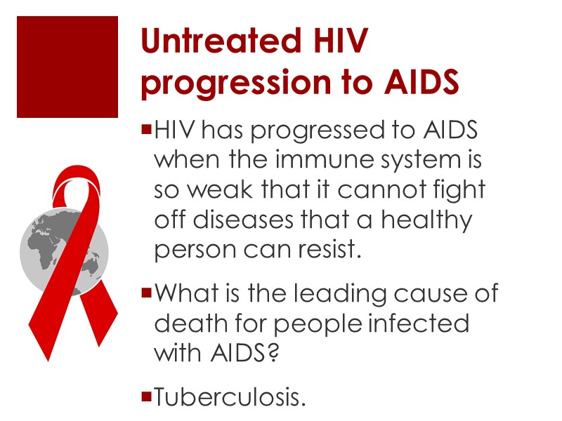Untreated HIV progression to AIDS HIV has progressed to AIDS when the immune system